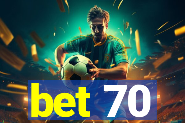 bet 70